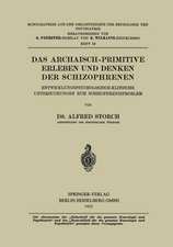 Das Archaisch-Primitive Erleben und Denken der Schizophrenen