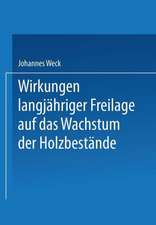 Wirkungen langjähriger Freilage auf das Wachstum der Holzbestände: Aufforstungsergebnisse auf langjährigen Räumden, Blößen und Hutungsflächen der Sächsischen Staatsforstreviere Neudorf, Nikolsdorf und Fischbach