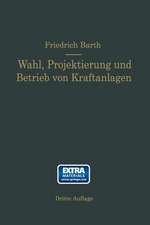 Wahl, Projektierung und Betrieb von Kraftanlagen: Ein Hilfsbuch für Ingenieure Betriebsleiter, Fabrikbesitzer