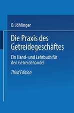 Die Praxis des Getreidegeschäftes: Ein Hand- und Lehrbuch für den Getreidehandel