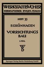 Der Vorrichtungsbau: I Einteilung, Einzelheiten und konstruktive Grundsätze