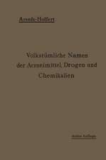 Volkstümliche Namen der Arzneimittel, Drogen und Chemikalien: Eine Sammlung der im Volksmunde gebräuchlichen Benennungen und Handelsbezeichnungen