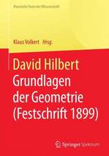 David Hilbert: Grundlagen der Geometrie (Festschrift 1899)