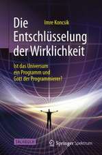 Die Entschlüsselung der Wirklichkeit: Ist das Universum ein Programm und Gott der Programmierer?