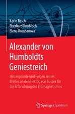 Alexander von Humboldts Geniestreich: Hintergründe und Folgen seines Briefes an den Herzog von Sussex für die Erforschung des Erdmagnetismus