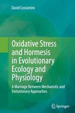 Oxidative Stress and Hormesis in Evolutionary Ecology and Physiology: A Marriage Between Mechanistic and Evolutionary Approaches