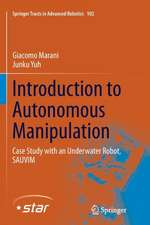 Introduction to Autonomous Manipulation: Case Study with an Underwater Robot, SAUVIM