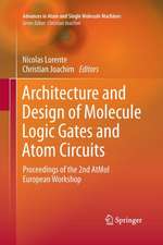 Architecture and Design of Molecule Logic Gates and Atom Circuits: Proceedings of the 2nd AtMol European Workshop