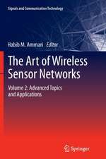 The Art of Wireless Sensor Networks: Volume 2: Advanced Topics and Applications