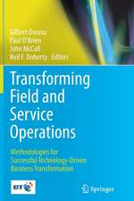 Transforming Field and Service Operations: Methodologies for Successful Technology-Driven Business Transformation