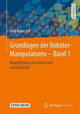 Grundlagen der Roboter-Manipulatoren – Band 1: Modellbildung von Kinematik und Dynamik