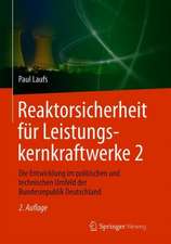 Reaktorsicherheit für Leistungskernkraftwerke 2: Die Entwicklung im politischen und technischen Umfeld der Bundesrepublik Deutschland