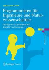 Programmieren für Ingenieure und Naturwissenschaftler: Intelligente Algorithmen und digitale Technologien