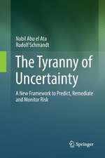 The Tyranny of Uncertainty: A New Framework to Predict, Remediate and Monitor Risk