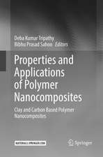 Properties and Applications of Polymer Nanocomposites: Clay and Carbon Based Polymer Nanocomposites