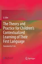 The Theory and Practice for Children’s Contextualized Learning of Their First Language