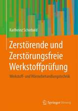 Zerstörende und Zerstörungsfreie Werkstoffprüfung: Werkstoff- und Wärmebehandlungstechnik