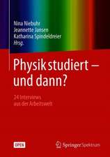 Physik studiert - und dann?: 24 Interviews aus der Arbeitswelt