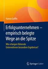 Erfolgsunternehmen – empirisch belegte Wege an die Spitze: Wie erlangen führende Unternehmen besondere Ergebnisse?