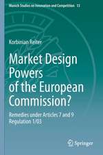 Market Design Powers of the European Commission?: Remedies under Articles 7 and 9 Regulation 1/03