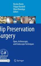 Hip Preservation Surgery: Open, Arthroscopic, and Endoscopic Techniques