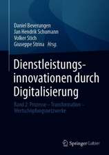 Dienstleistungsinnovationen durch Digitalisierung: Band 2: Prozesse – Transformation – Wertschöpfungsnetzwerke