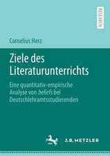 Ziele des Literaturunterrichts: Eine quantitativ-empirische Analyse von beliefs bei Deutschlehramtsstudierenden