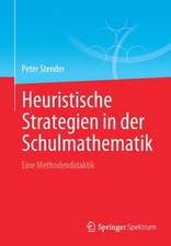 Heuristische Strategien in der Schulmathematik: Eine Methodendidaktik