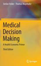 Medical Decision Making: A Health Economic Primer