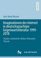 Imaginationen des Internet in deutschsprachiger Gegenwartsliteratur 1999-2018