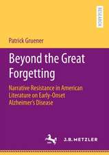 Beyond the Great Forgetting: Narrative Resistance in American Literature on Early-Onset Alzheimer’s Disease