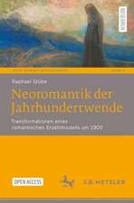 Neoromantik der Jahrhundertwende: Transformationen eines romantischen Erzählmodells um 1900