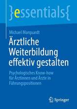 Ärztliche Weiterbildung effektiv gestalten: Psychologisches Know-how für Ärztinnen und Ärzte in Führungspositionen 