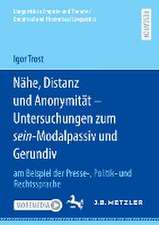 Nähe, Distanz und Anonymität - Untersuchungen zum sein-Modalpassiv und Gerundiv: am Beispiel der Presse-, Politik- und Rechtssprache