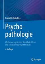 Psychopathologie : Merkmale psychischer Krankheitsbilder und klinische Neurowissenschaft