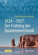 1924–1927: Der Frühling der Quantenmechanik