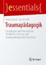 Traumapädagogik : Grundlagen und Praxiswissen (Kindheits-) Trauma und traumapädagogische Standards