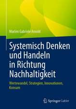 Systemisch Denken und Handeln in Richtung Nachhaltigkeit: Wertewandel, Strategien, Innovationen, Konsum