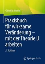 Praxisbuch für wirksame Veränderung – mit der Theorie U arbeiten