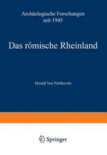 Das römische Rheinland Archäologische Forschungen seit 1945