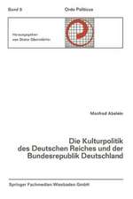 Die Kulturpolitik des Deutschen Reiches und der Bundesrepublik Deutschland Ihre verfassungsgeschichtliche Entwicklung und ihre verfassungsrechtlichen Probleme