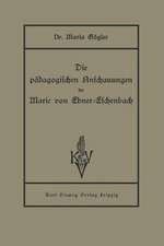 Die pädagogischen Anschauungen der Marie von Ebner-Eschenbach