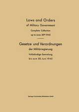 Laws and Orders of Military Government / Gesetze und Verordnungen der Militärregierung: Complete Collection up to June 30th 1945 / Vollständige Sammlung bis zum 30. Juni 1945