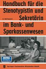 Handbuch für die Stenotypistin und Sekretärin im Bank- und Sparkassenwesen: Handbuch für Sekretariatstechnik in Banken und Sparkassen