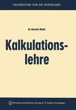 Kalkulationslehre: Eine Einführung in das Kalkulationswesen in Handel und Industrie