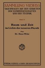 Raum und Zeit im Lichte der neueren Physik: Eine allgemeinverständliche Entwicklung des raumzeitlichen Relativitätsgedankens bis zum Relativitätsprinzip