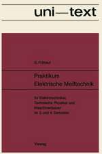 Praktikum Elektrische Meßtechnik: für Elektrotechniker, Technische Physiker und Maschinenbauer im 3. und 4. Semester