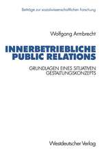 Innerbetriebliche Public Relations: Grundlagen eines situativen Gestaltungskonzepts