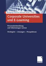 Corporate Universities und E-Learning: Personalentwicklung und lebenslanges Lernen. Strategien — Lösungen — Perspektiven