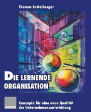 Die lernende Organisation: Konzepte für eine neue Qualität der Unternehmensentwicklung